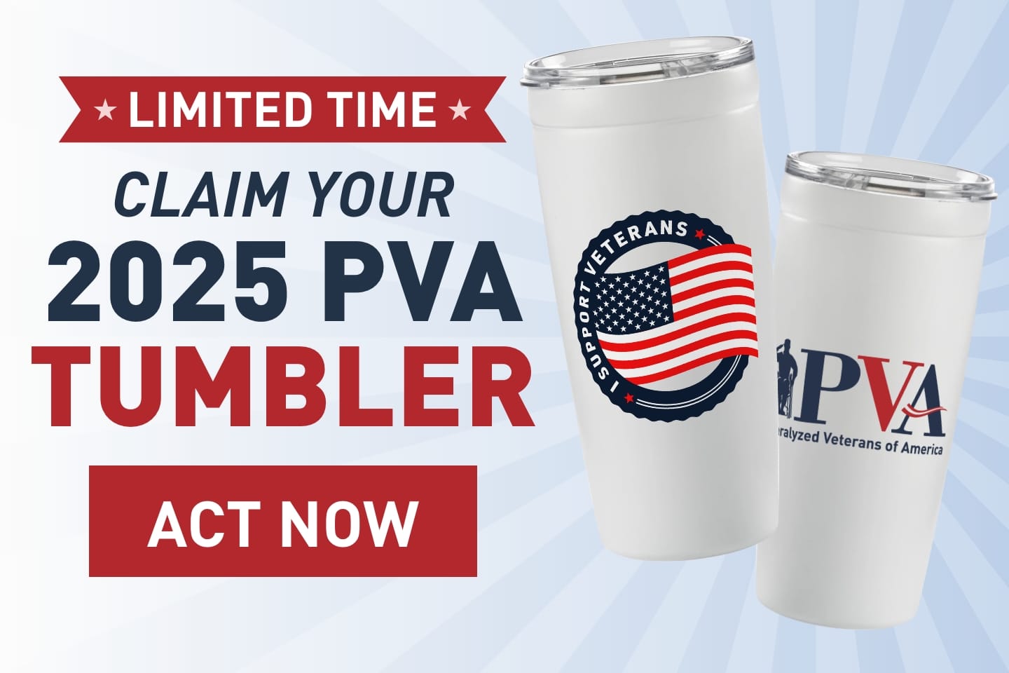 Two white tumblers with veterans-themed logos are displayed next to text reading, "Limited time. Claim your 2025 PVA tumbler. Act now," against a light blue background with sunburst pattern.